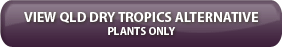 Qld Dry Tropics Alternative Plants